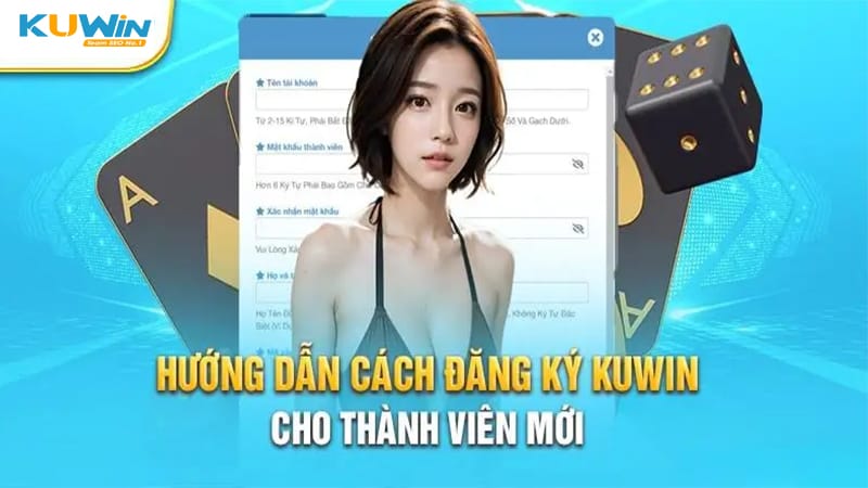 Hướng dẫn tân binh đăng ký tài khoản Kuwin chi tiết nhất